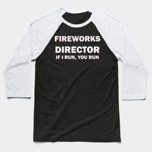Fireworks Director If I Run You Run T-Shirt Baseball T-Shirt